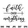 Faith Over Everything SVG, Faith Over Everything SVG File, Jesus Cross SVG, Faith SVG, Faith Cross SVG, Jesus SVG, God SVG, Quotes SVG, Bible SVG, Quote SVG, Saying SVG, Christian SVG, PNG, DXF, Cricut, Cut File