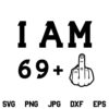 I Am 69 Plus One Middle Finger SVG, I Am 69 SVG, 70th Birthday SVG, Birthday SVG, Middle Finger SVG, I Am 69 Middle Finger SVG, PNG, DXF, Cricut, Cut File