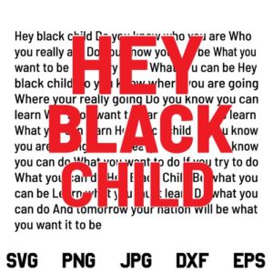 Hey Black Child SVG, Hey Black Child Black History SVG, Black Child SVG, African American SVG, Black History SVG, PNG, DXF, Cricut, Cut File