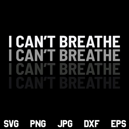 I Can't Breathe SVG, Black Lives Matter SVG, George Floyd SVG, Black Lives Matter, Black Power SVG, African American, I Can't Breathe, SVG, PNG, DXF, Cricut, Cut File, Clipart