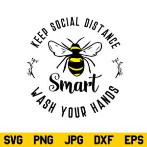 Keep Social Distance Bee Smart SVG, Keep Social Distance SVG, Bee Smart SVG, Wash Your Hands SVG, Stay Safe SVG, Stay Inside SVG, Wash Your Hands SVG, Social Distancing SVG, PNG, DXF, Cricut, Cut File