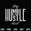 Humble Hustle SVG, Stay Humble Hustle Hard SVG, Hustle Humble T-Shirt Design SVG, Quote SVG, Saying Clip Art, SVG, PNG, DXF, Cricut, Cut File