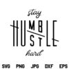 Stay Humble Hustle Hard SVG, Hustle Humble SVG, Stay Humble SVG, Hustle Hard SVG, PNG, DXF, Cricut, Cut File
