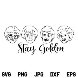 Golden Girls SVG, Stay Golden SVG, Golden Girls Sophia Dorothy Blanche Rose SVG, Stay Golden Golden Girls SVG File, PNG, DXF, Cricut, Cut File