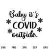 Baby It's COVID Outside SVG, Baby It's COVID Outside SVG Shirt, COVID Outside SVG, Christmas SVG, Merry Christmas SVG, PNG, DXF, Cricut, Cut File, Clipart