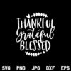 Thankful Grateful Blessed SVG, Thankful Grateful Blessed SVG File, Fall, Autumn, Saying, Thankful, Grateful, Blessed, SVG, PNG, DXF, Cricut, Cut File