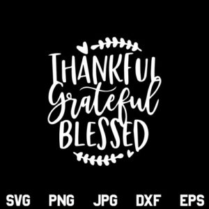 Thankful Grateful Blessed SVG, Thankful Grateful Blessed SVG File, Fall, Autumn, Saying, Thankful, Grateful, Blessed, SVG, PNG, DXF, Cricut, Cut File