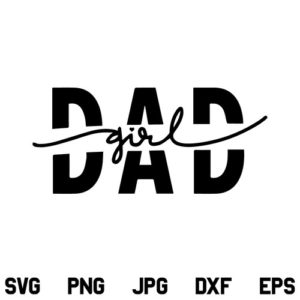 Girl Dad SVG, Dad of Girls SVG, Girl Dad SVG File, Father's Day SVG, Dad Quote SVG, Girl Dad, SVG, PNG, DXF, Cricut, Cut File