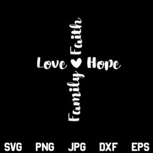 Faith Hope Love Cross SVG, Faith Cross SVG, Faith Love Hope Family SVG, Faith Cross SVG, Christian Cross SVG, Blessed Cross SVG, Easter Cross SVG, Christian Cross SVG, Religious SVG, PNG, DXF, Cricut, Cut File