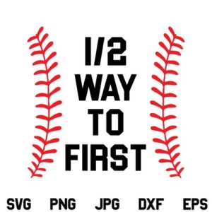 Baseball Half Birthday SVG, Halfway to First SVG, Baseball SVG, 6 Month, 1/2 Way to First SVG, Baseball SVG, Halfway to First, SVG, PNG, DXF, Cricut, Cut File