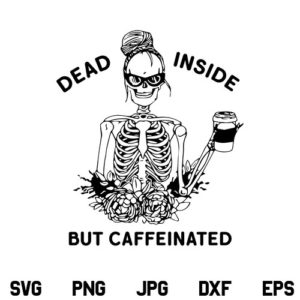 Dead Inside But Caffeinated SVG, Dead Inside But Caffeinated SVG File, Caffeinated SVG, Mom Skull Coffee SVG, Mom SVG, Mom Skull SVG, PNG, DXF, Cricut, Cut File