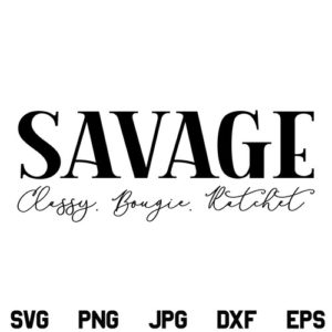 Savage Classy Bougie Ratchet SVG, Classy Bougie Ratchet SVG File, Savage SVG, Classy SVG, Bougie SVG, PNG, DXF, Cricut, Cut File