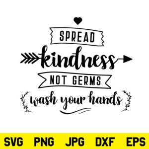 Spread Kindness Not Germs SVG, Spread Kindness Not Germs SVG File, Wash Your Hands SVG, Germs SVG, Sanitizer SVG, PNG, DXF, Cricut, Cut File