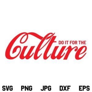 Do It For The Culture SVG, Coca Cola Inspired SVG, Do It For the Culture, Black History, SVG, PNG, DXF, Cricut, Cut File