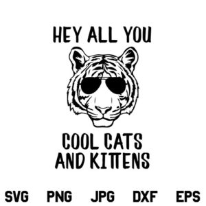 Hey all you Cool Cats and Kittens SVG, Cats and Kittens SVG, Tiger King SVG, Tiger King Joe Exotic Carole Baskin SVG, PNG, DXF, Cricut, Cut File