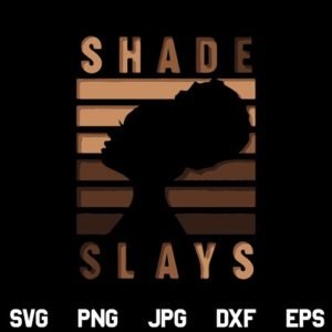 Shade Slays Black Afro Girl SVG, Melanin Every Shade Slays SVG, Black Woman SVG, Afro SVG, Melanin SVG, Black Girl SVG, Shade Slays SVG, PNG, DXF, Cricut, Cut File