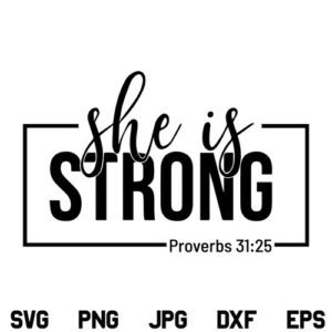 She is Strong SVG, She is Strong SVG File, Bible Verse SVG, Christian SVG, Religious SVG, Bible Quote SVG, Mom SVG, Mom Life, Mommy, Mother, She is Strong, SVG, PNG, DXF, Cricut, Cut File