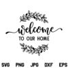 Welcome to our Home SVG, Welcome to our Home SVG, File, Welcome Sign SVG, Welcome Greeting SVG, Home SVG, Welcome SVG, PNG, DXF, Cricut, Cut File