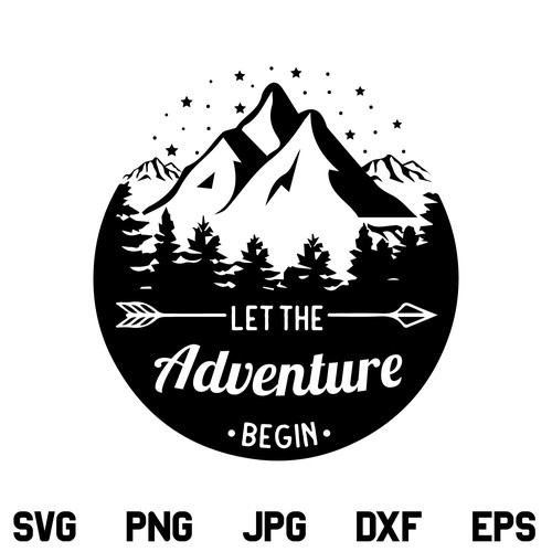 Let the Adventure Begin SVG, Let the Adventure Begin SVG File, Adventure SVG, Camping SVG, Adventure Begin SVG, Camper SVG, PNG, DXF, Cricut, Cut File