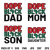 Dope Black Family SVG, Dope Black Dad SVG, Dope Black Mom SVG, Dope Black, Son, Daughter SVG, Black Lives Matter SVG, Black Family SVG, PNG, DXF, Cricut, Cut File