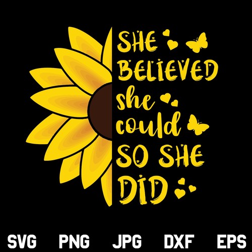 She Believed She Could so She Did Sunflower SVG, She Believed She Could SVG, She Believed She Could so She Did SVG, Sunflower Shirts For Women Svg, Inspirational Quotes SVG, Sunflower SVG, PNG, DXF, Cricut, Cut File
