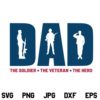 Dad Soldier Veteran Hero SVG, Dad The Soldier The Veteran The Hero SVG, Dad SVG, Soldier SVG, Veteran SVG, Hero SVG, Fathers Day SVG, PNG, DXF, Cricut, Cut File