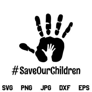 Save Our Children SVG, Save Our Children Hand SVG, Hand SVG, Save Children Quote, SVG, PNG, DXF, Cricut, Cut File