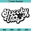 Spooky Vibes SVG, Spooky Vibe SVG, Spooky Vibes Halloween SVG, Halloween SVG, Halloween Shirt SVG
