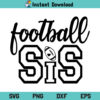 Football Sister SVG, Football Sis SVG, Football Player Shirt SVG, Sister SVG, Football SVG, Love Football SVG