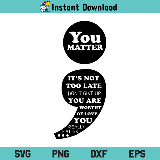 You Matter Semicolon SVG, You Matter SVG, Semicolon SVG, Mental Health Matters SVG, Suicidal Prevention Mental Health SVG, You Matter Semicolon