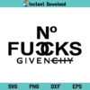 No Fucks Given SVG, No Fucks Givenchy SVG, No Fucks Given
