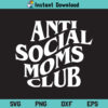 Anti Social Moms Club SVG
