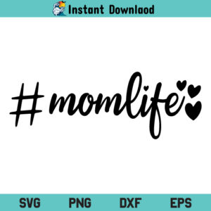 Hashtag Mom Life SVG, Hashtag Mom Life SVG File, Mom Life SVG, Mom SVG, Mother SVG, Mother T-shirt SVG
