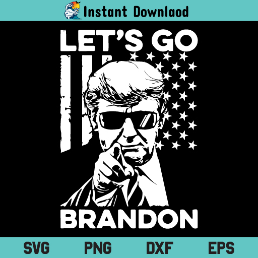 Lets Go Brandon Trump SVG, Lets Go Brandon US Flag Trump SVG, Anti Biden SVG, Trump SVG, Lets Go Brandon SVG