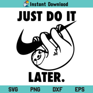 Just Do It Later Sloth SVG, Just Do It Later Sloth Download SVG, Just Do It Later Sloth Digital SVG File, Just Do It Later SVG, Sloth SVG,Just Do It Later Sloth SVG Cut File, Just Do It Later Sloth Tshirt SVG