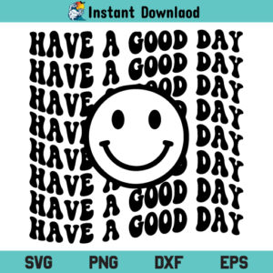 Have A Good Day Smiley SVG, Have A Good Day Retro Smiley SVG Digital File, Have A Good Day Smiley Face Download SVG, Have A Good Day Smiley SVG Cut File