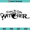 Witcher SVG, Witcher Digital SVG, Toss A Coin To Your Witcher SVG, Witcher Download SVG, Witcher PNG