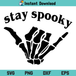 Stay Spooky Skeleton Hand SVG, Stay Spooky Skeleton Hand SVG Cut File, Stay Spooky Skeleton Hand Digital SVG, Stay Spooky Skeleton Hand Tshirt Design SVG, PNG