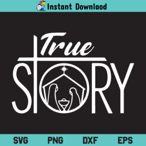 True Story SVG, True Story Digital SVG File, True Story, Nativity