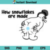 How Snowflakes Are Made SVG, How Snowflakes Are Made PNG, How Snowflakes Are Made Silhouette, How Snowflakes Are Made Cricut, How Snowflakes Are Made SVG Cut File