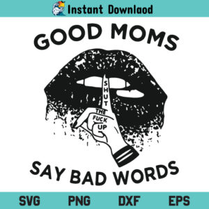 Good Moms Say Bad Words Lips SVG