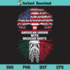 American With Mexican Roots SVG, American With Mexican Roots SVG Cut File, American With Mexican Roots PNG, American Grown With Mexican Roots Digital SVG File