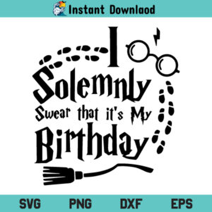 I Solemnly Swear That Its My Birthday Harry Potter SVG, I Solemnly Swear That Its My Birthday SVG Cut File, I Solemnly Swear That Its My Birthday Harry Potter