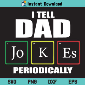 I Tell Dad Jokes Periodically SVG, Father Day SVG, I Tell Dad Jokes Periodically SVG Cut File